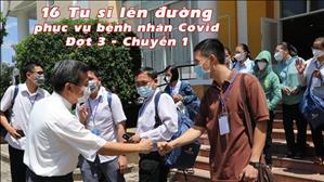 16 Tu sĩ lên đường phục vụ bệnh nhân Covid Đợt 3 - Chuyến 1