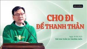 Cho đi để thanh thản - Lm Laurensô Hoàng Bá Quốc Huy | Thứ Hai tuần XX Thường niên
