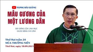 Mẫu gương của một lương dân - Lm Giuse Đặng Chí Lĩnh | Thứ Hai tuần 24 TN