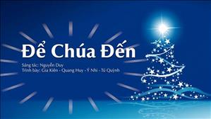 Để Chúa Đến - Sáng tác: Nguyễn Duy