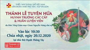 Thánh lễ Tuyên Hứa: Huynh Trưởng các cấp và Huấn Luyện Viên lúc 10:30 ngày 20-12-2020 tại Nhà thờ Giáo xứ Hạnh Thông Tây