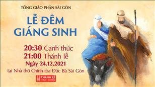 TGP Sài Gòn trực tuyến 24-12-2021: Lễ Đêm Giáng Sinh lúc 20:30 tại Nhà thờ Chính tòa Đức Bà