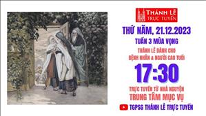 Thứ Năm Tuần 3 Mùa Vọng | 17:30 Ngày 21-12-2023 | TTMV TGPSG