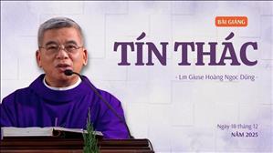 Tín Thác  - Lm Giuse Hoàng Ngọc Dũng | Ngày 18 tháng 12