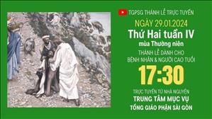 Thứ Hai tuần 4 mùa Thường niên  | 17:30 Ngày 29-1-2024 | TTMV TGPSG