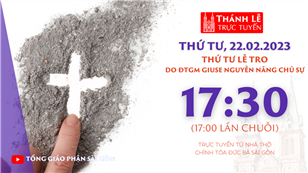 Thứ Tư Lễ Tro lúc 17:30 ngày 22-2-2023 tại Nhà thờ Chính tòa Đức Bà