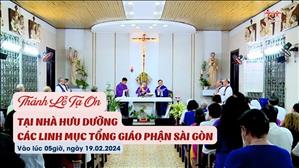 Thánh lễ tạ ơn tại nhà Hưu dưỡng các linh mục TGP Sài Gòn | Thứ Hai 19-2-2024