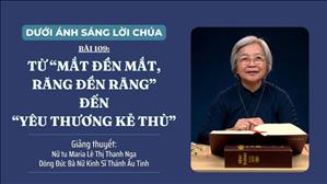 Bài 109: Từ "mắt đền mắt, răng đền răng" đến "yêu thương kẻ thù" | Dưới Ánh Sáng Lời Chúa