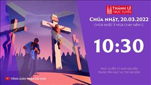 TGPSG Thánh Lễ trực tuyến 20-3-2022: CN 3 mùa Chay năm C lúc 10:30 tại Trung tâm Mục vụ TPG Sài Gòn