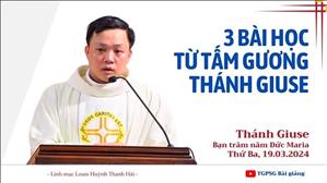 3 bài học từ tấm gương thánh Giuse - Lm Louis Huỳnh Thanh Hải | Thánh Giuse: Bạn trăm năm Đức Maria