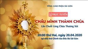 Chầu Mình Thánh Chúa - Lần Chuỗi Lòng Chúa Thương Xót lúc 20g ngày 20.4.2020