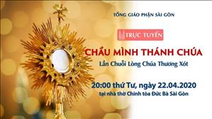 Chầu Mình Thánh Chúa - Lần Chuỗi Lòng Chúa Thương Xót lúc 20g ngày 22.4.2020