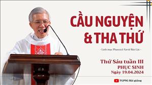Cầu nguyện & Tha thứ - Lm Phanxicô Xaviê Bảo Lộc | Thứ Sáu tuần III PS