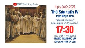 Thứ Sáu tuần 4 Phục sinh | 17:30 Ngày 26-4-2024 | TTMV TGPSG