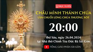 Chầu Thánh Thể 26-4-2024: Lần chuỗi Lòng Chúa Thương Xót lúc 20:00 tại Nhà thờ Chính Tòa Đức Bà