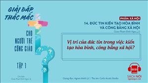 TGP Sài Gòn - Giải đáp thắc mắc cho người trẻ Công giáo tập 1.14: Đức tin kiến tạo hòa bình và công bằng xã hội