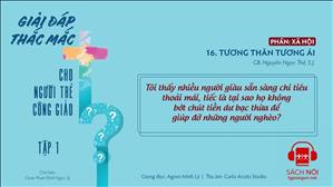 TGP Sài Gòn - Giải đáp thắc mắc cho người trẻ Công giáo tập 1.16: Tương thân tương ái
