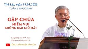 Gặp Chúa - niềm vui không bao giờ mất - Lm Phanxicô Xaviê Bảo Lộc | Thứ Sáu tuần 6 PS