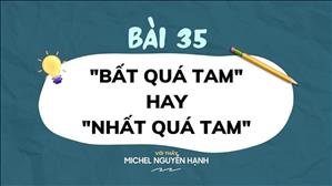 Bài 35: "Bất quá tam" hay "Nhất quá tam" | Văn hóa tín ngưỡng Việt Nam