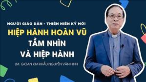 Hiệp Hành Hoàn Vũ - Tầm nhìn và Hiệp Hành | Người Giáo dân Thiên niên kỷ mới
