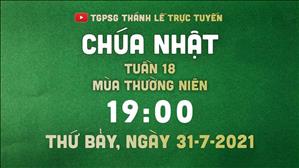 TGPSG Thánh Lễ trực tuyến 31-7-2021: Chúa nhật 18 TN năm B lúc 19:00