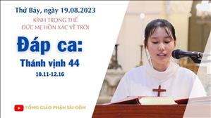 Đáp ca: Tv 44, 10.11-12.16 - Kính trọng thể Đức Mẹ Hồn Xác Về Trời