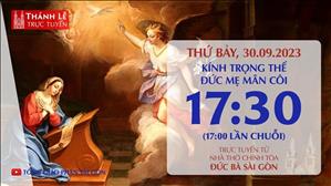 Thánh lễ trực tuyến | 17:30 | Kính trọng thể Đức Mẹ Mân Côi | Ngày 30-9-2023 | Nhà thờ Đức Bà