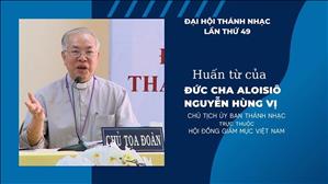 Bài huấn từ của ĐGM Aloisiô Nguyễn Hùng Vị - Đại hội Thánh nhạc lần thứ 49