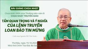 Tầm quan trọng và ý nghĩa của lệnh truyền loan báo Tin mừng - Lm Ignatio Hồ Văn Xuân