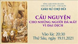 Cầu nguyện cho những người đã mất vì đại dịch vào lúc 20:30 thứ Sáu ngày 19-11-2021 tại Nhà thờ Chợ Đũi