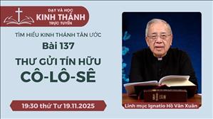 Bài 137: Thư gửi tín hữu Cô-lô-sê | 19-11-2025