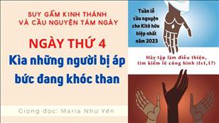 NGÀY THỨ IV: Kìa những người bị áp bức đang khóc than | Tuần lễ cầu nguyện cho sự Hiệp Nhất