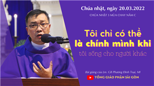 TGPSG Bài giảng: CN 3 MC năm C lúc 19:00 ngày 20-3-2022 tại Nhà thờ Chính tòa Đức Bà