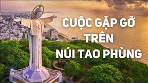Hán-Nôm Công giáo bài 96: Cuộc gặp gỡ trên núi Tao Phùng