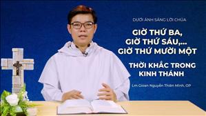 Bài 32: Giờ thứ ba, giờ thứ sáu,... Giờ thứ mười một thời khắc trong Kinh Thánh