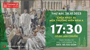 Thánh lễ trực tuyến | 17:30 | Chúa nhật 30 mùa Thường niên năm A | Ngày 28-10-2023 | Nhà thờ Đức Bà