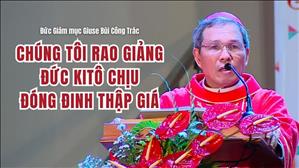 Chúng tôi rao giảng Đức kitô chịu đóng đinh thập giá - Đức Giám mục Giuse Bùi Công Trác