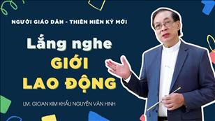 TGP Sài Gòn - Người Giáo dân của Thiên niên kỷ mới: Lắng nghe giới Lao động