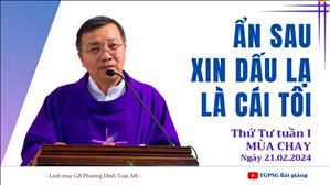 Ẩn sau xin dấu lạ là cái tôi - Lm GB Phương Đình Toại, MI | Thứ Tư tuần I MC