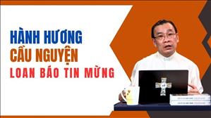 Hành hương - Cầu nguyện và Loan báo Tin Mừng | Lm Phêrô Nguyễn Thanh Tùng