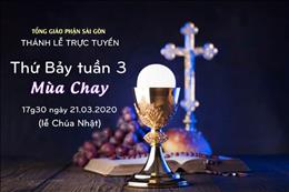 Thánh lễ trực tuyến: Thứ Bảy tuần 3 Mùa Chay lúc 17g30 ngày 21.3.2020 (lễ Chúa Nhật)