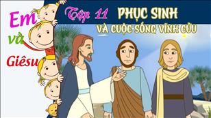 Hoạt hình 'Em và Giêsu' tập 11: Phục Sinh và Cuộc sống vĩnh cửu
