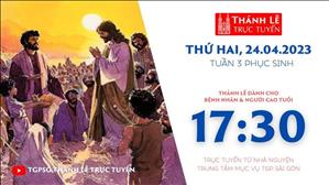 Thánh Lễ Trực tuyến | 17:30 | Thứ Hai Tuần 3 Phục Sinh | Ngày 24-4-2023 | TTMV TGPSG