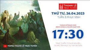 Thánh Lễ Trực tuyến | 17:30 | Thứ Tư Tuần 3 Phục Sinh | Ngày 26-4-2023 | TTMV TGPSG