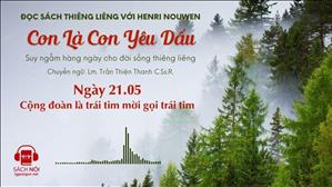 Ngày 21/05: Cộng đoàn là trái tim mời gọi trái tim | Con là Con yêu dấu