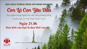 Ngày 21/06: Đau khổ của bạn là đau khổ của tôi | Con là Con yêu dấu