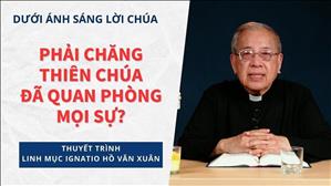 Bài 19: Phải chăng Thiên Chúa đã quan phòng mọi sự? | Dưới ánh sáng Lời Chúa