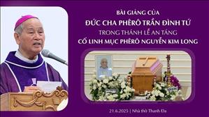 Bài giảng của Đức cha Phêrô Trần Đình Tứ trong Thánh lễ An táng Cố Linh mục Phêrô Nguyễn Kim Long