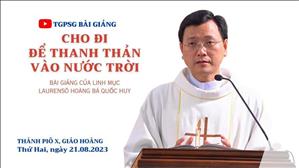 Cho đi để thanh thản vào Nước Trời - Lm Laurensô Hoàng Bá Quốc Huy | Thứ Hai tuần 20 TN