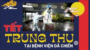 Tết Trung Thu tại bệnh viện dã chiến